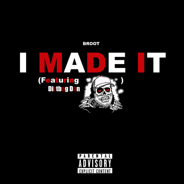 Broot (Artist from NH) releases "I Made It" featuring Dirtbag Dan (San Jose, CA)